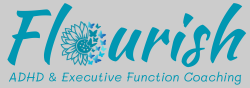 Link to Flourish with ADHD home page. ADHD and Executive Functioning Coach in Belgrade, MT.